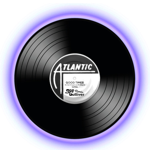 Chic - Good Times (Joe Gulliver Remix) [NO MASTER]