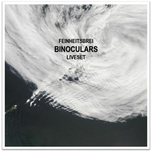 Feinheitsbrei | Binoculars | Liveset 2022