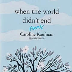Read online When the World Didn’t End: Poems by  Caroline Kaufman &  Yelena Bryksenkova
