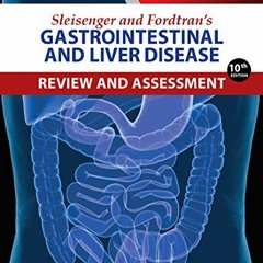 View PDF 💗 Sleisenger and Fordtran's Gastrointestinal and Liver Disease Review and A