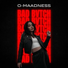 O-MAADNESS- Bvtch