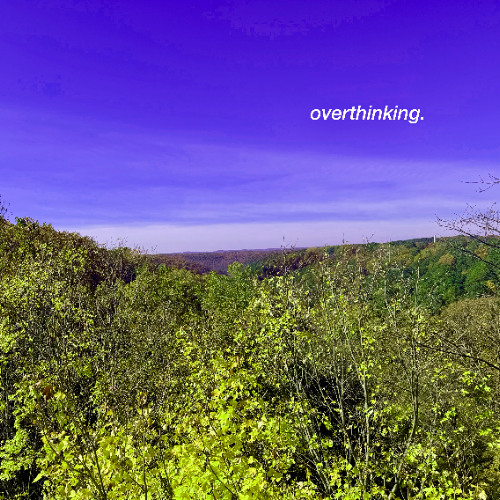 OVERTHINKING