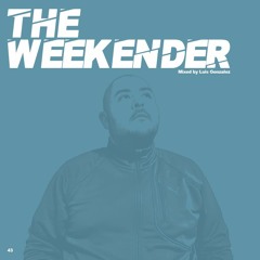 Luis Gonzalez - The Weekender 43 [Classics Set]