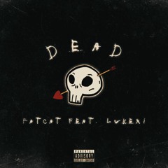 Dead ft Lukexi (Prod. Eddie B)