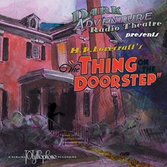GET PDF EBOOK EPUB KINDLE The Thing on the Doorstep (Dramatized) by  H.P. Lovecraft H