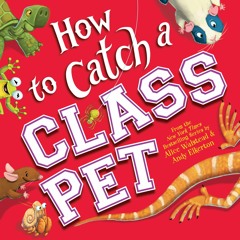 GET ⚡PDF⚡ ❤DOWNLOAD❤ How to Catch a Class Pet: A Funny School Adventure for Kids