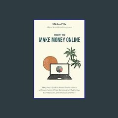 ebook read pdf ❤ How to Make Money Online: A Beginner’s Guide to Almost Passive Income with Ecomme