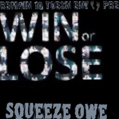 SQUEEZE OWE - WIN OR LOSE