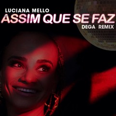 Luciana Mello - Assim que se faz (DEGA Remix)