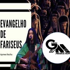 Evangelho De Fariseus - Aimeê (Dj Gilson Mix)