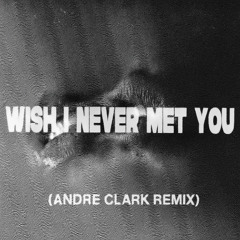 Wish I Never Met You - Tory Lanez, Jacob Vallen (Andre Clark Remix)