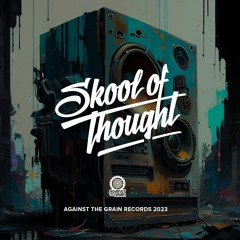 Skool Of Thought - Against The Grain Mini Mix 2023