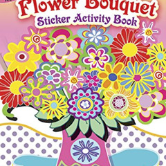 [Get] EPUB 💛 Make Your Own Flower Bouquet Sticker Activity Book (Dover Little Activi