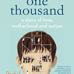[FREE] PDF 💕 Reaching One Thousand: A Story of Love, Motherhood and Autism by  Rache