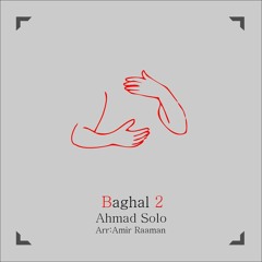 Ahmad Solo - Baghal 2