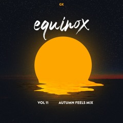 11. Equinox (Autumn Feels Mix)