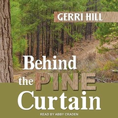 [Access] KINDLE PDF EBOOK EPUB Behind the Pine Curtain by  Gerri Hill,Abby Craden,Tantor Audio 📧