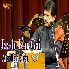 Jaado Kar Gai - Attaullah Khan Esakhelvi