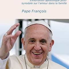 Lire Amoris Laetitia: Exhortation apostolique post-synodale sur l'amour dans la famille (French Edit