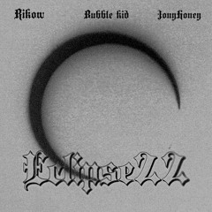 Eclipse22 ft. Bubblekid, Jonyhoney