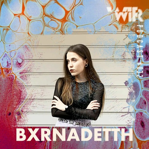 WIR Podcast #032 - Bxrnadetth