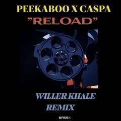 PEEKABOO X CASPA - RELOAD (WILLER KHALE REMIX)