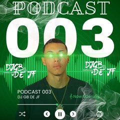 PODCAST 003 - TO DE VOLTAA [[[DJ GB DE JF]]][[[AUDIOOFICIAL]]]