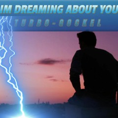 IM DREAMING ABOUT YOU