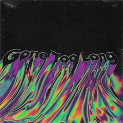 Gone Too Long