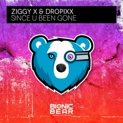 ZIGGY X & Dropixx - Since U Been Gone