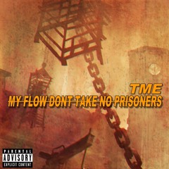 TME - My Flow Dont Take No Prisoners Prod Dran Fresh