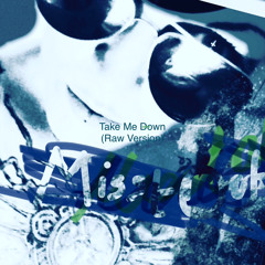 Take me down (raw version)MisstOut
