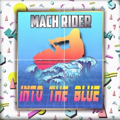 Mach Rider - Into The Blue