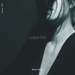 James Deep - Leave Me