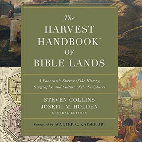 [FREE] EPUB 📂 The Harvest Handbook™ of Bible Lands: A Panoramic Survey of the Histor