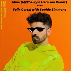 Felix Cartal - Mine (Mj31 & Kyle Harrison Remix)