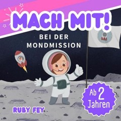 [READ] 📖 Mach mit! Bei der Mondmission: Mia die Astronautin fliegt zum Mond - Ein Weltall Abenteue