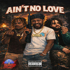 Aint No Love Feat. BSR juice & Leek 2X