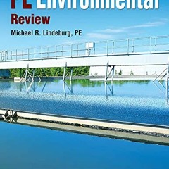 DOWNLOAD KINDLE 📪 PPI PE Environmental Review – A Complete Review Guide for the PE E