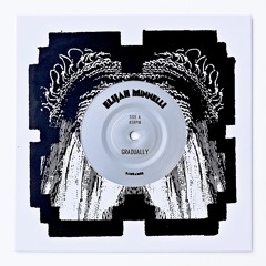 Elijah Minnelli "Gradually" b/w "Gradually Verzion" ZamZam 93 7" vinyl blend