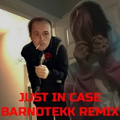 Lil Peep - Just In Case BarnoTekkRemix