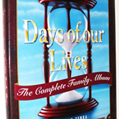 [Download] EBOOK 🗃️ Days of Our Lives: The Complete Family Album: A 30th Anniversary