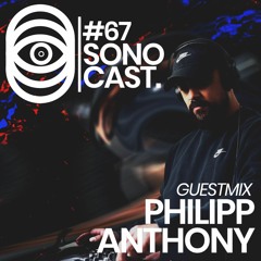 Sonocast#67// Philipp Anthony
