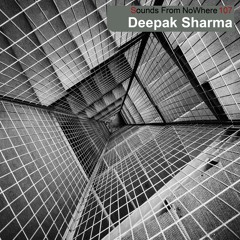 Sounds From NoWhere Podcast #107 - Deepak Sharma