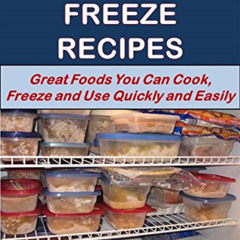 Read EPUB 💖 Make and Freeze Recipes: Great Foods You Can Cook, Freeze, and Use Quick