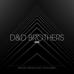 D&D BROTHERS – Here