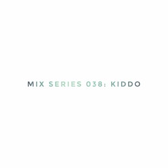 Mix Series 038 - Kiddo