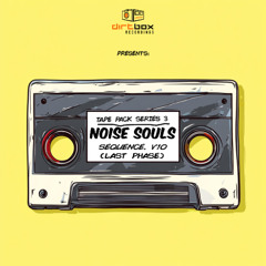 Noise Souls- Sequence 10 (Last Phase)- Tape Pack Project- Dirtbox Recordings- 2025