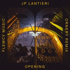 JP Lantieri - Opening (Ornery Remix)