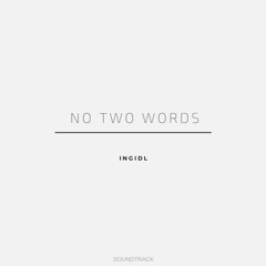 I N G I D L - No Two Words